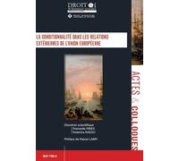 La conditionnalité dans les relations extérieures de l'Union européenne - Francette Fines - Univeau Poitiers Pu.juridiques - broché - Etude