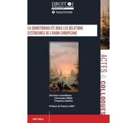 La conditionnalité dans les relations extérieures de l'Union européenne (Tome 108)