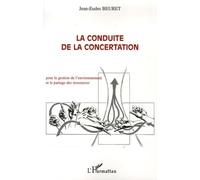 La conduite de la concertation: Pour la gestion de l'environnement et le partage des ressources