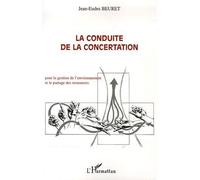 La conduite de la concertation – Pour la gestion de l'environnement et le partage des ressources
