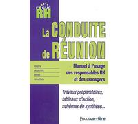La conduite de réunion: manuel à l'usage des responsables RH et des managers