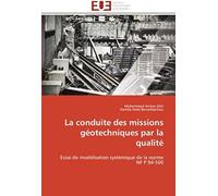 La Conduite Des Missions Géotechniques Par La Qualité: Essai De Modélisation Systémique De La Norme Nf P 94-500 (Omn.Univ.Europ.)