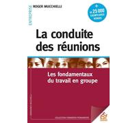 La conduite des réunions Les fondamentaux du travail en groupe - Roger Mucchielli - Esf - broché - Guide