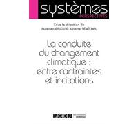 La conduite du changement climatique : entre contraintes et incitations Entre contraintes et incitations - Aurélien Baudu - Lgdj - broché - Etude