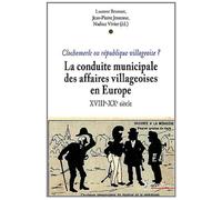 La conduite municipale des affaires villageoises en Europe (XVIIIe-XXe siècle) Clochemerle ou république villageoise ? - Jean-Pierre Jessenne - Presses Universitaires Du Septen-Trion - broché - Essai