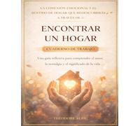 La conexión emocional y el sentido de hogar que redescubrirás a través de Encontrar un hogar: Una guía reflexiva para comprender el amor, la nostalgia y el significado de la vida