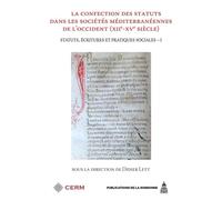 La confection des statuts dans les sociétés méditerranéennes de l'occident (XIIe-XVe siècle) Statuts, écritures et pratiques sociales - I - Didier Lett - De La Sorbonne Editions - broché - Etude