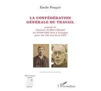 La confédération générale du travail Précédé du discours de Marc Blondel du 23/09/1995 tenu à Limoges pour les 100 ans de la CGT - Gérard Emmanuel Da Silva - L'harmattan - broché - Essai