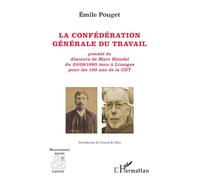 La confédération générale du travail Précédé du discours de Marc Blondel du 23/09/1995 tenu à Limoges pour les 100 ans de la CGT - Gérard Emmanuel Da Silva - L'harmattan - broché - Essai