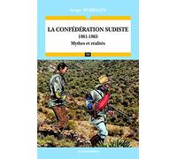 La confédération sudiste : 1861-1865 Mythes et réalités - Campagnes & Stratégies