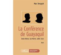 La conférence de Guayaquil Simon Bolivar, San Martin, Juillet 1822 - Marc Verspyck - L'harmattan - broché - Roman