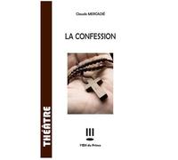 La confession - Claude Mercadié - L'oeil Du Prince Eds - broché - Théâtre