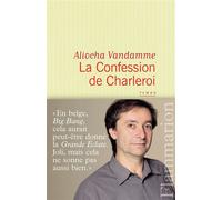 La Confession de Charleroi - Aliocha Vandamme - Flammarion - broché - Roman