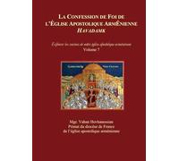 LA CONFESSION DE FOI DE L’ÉGLISE APOSTOLIQUE ARMÉNIENNE : « HAVADAMK »: Explorer les racines de notre église apostolique arménienne