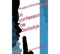 La confession de Gwladys: Une vie compliquée