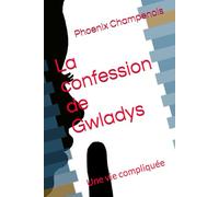 La confession de Gwladys: Une vie compliquée