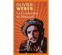 Olivier Weber – La Confession de Massoud – Roman – Broché