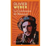 Olivier Weber – La Confession de Massoud – Roman – Broché