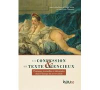 La confession et le texte licencieux: Pratiques textuelles et éditoriales dans l'Europe du XVIIIe siècle