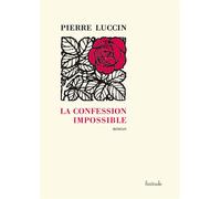 La confession impossible - Pierre Luccin - Finitude - broché - Roman