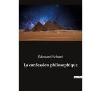 La confession philosophique - Edouard Schuré - Culturea - broché - Essai