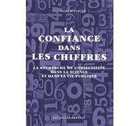 La confiance dans les chiffres La recherche de l’objectivité dans la science et dans la vie publique - Theodore M. Porter - Belles Lettres - broché - Essai
