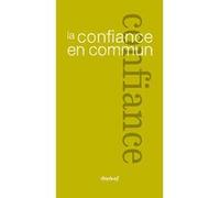 La confiance en commun Régis Meyran (Auteur), Bertrand Richard (Auteur), Géraldine Rix-lievre (Auteur), Blanche Segrestin (Auteur), Sophie Wahnich (Auteur), Gérald Bronner (Auteur), Lise Brunet (Auteu