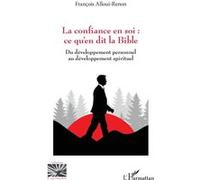La confiance en soi : ce qu’en dit la Bible – Du développement personnel au développement spirituel