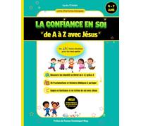 La Confiance en Soi de A à Z avec Jésus: Un ABCdaire Chrétien pour les tout-petits: 26 Proclamations et Histoires bibliques pour enfants de 4 à 7 ans, ... Coloriages inclus: Héros et récits de Bible