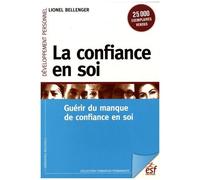 La Confiance En Soi - Guérir Du Manque De Confiance En Soi