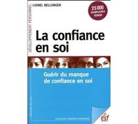 La confiance en soi Guérir du manque de confiance en soi - Lionel Bellenger - Esf - broché - Guide