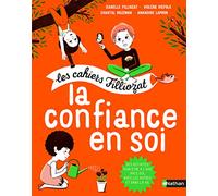 La confiance en soi - Les cahiers d'activités Filliozat - Dès 5 ans: Les cahiers Filliozat