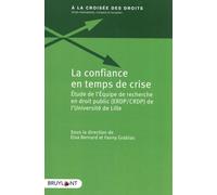 La Confiance En Temps De Crise - Etude De L'equipe De Recherche En Droit Public (Erdp/Crdp) De L'université De Lille