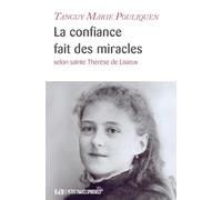 La confiance fait des miracles selon sainte Thérèse de Lisieux