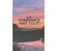 La confiance fait tout: Le pouvoir de la confiance : Changer de mode de vie