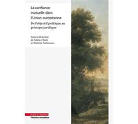 La confiance mutuelle dans l'Union européenne De l'objectif politique au principe juridique - Fabrice Riem - Mare & Martin - broché - Essai