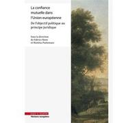 La Confiance Mutuelle Dans L'union Européenne - De L'objectif Politique Au Principe Juridique
