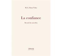 La confiance Recueil de nouvelles - M. E. Parra Vélez - Verone Eds - broché - Nouvelles