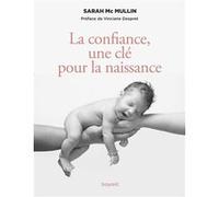 La confiance, une clé pour la naissance Sarah Mc Mullin (Auteur)