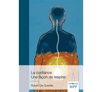 La confiance - Une façon de respirer - Robert de Guardia - Nombre 7 - broché - Essai