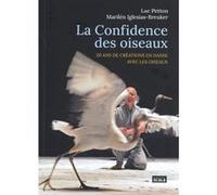 La Confidence des oiseaux - 20 ans de créations en danse ave Luc Petton (Auteur), Marilen Iglesias-Breuker (Auteur)