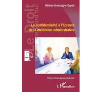 La confidentialité à l’épreuve de la médiation administrative