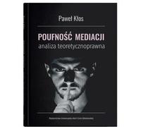 La confidentialité de la médiation - une analyse théorique et juridique - Paweł Kłos (Buch auf Polnisch)