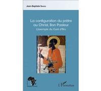 La Configuration Du Prêtre Au Christ, Bon Pasteur - L'exemple Du Curé D'ars