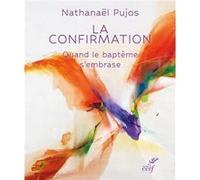 La confirmation: Quand le baptême s'embrase