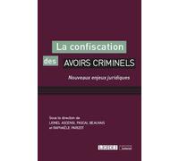 La Confiscation Des Avoirs Criminels - Nouveaux Enjeux Juridiques