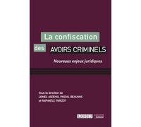 La Confiscation Des Avoirs Criminels - Nouveaux Enjeux Juridiques