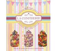 La confiserie: Petites douceurs d'antan
