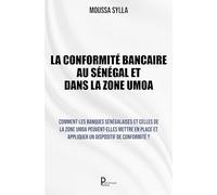 La Conformité bancaire au Sénégal et dans la Zone UMOA: Comment les banques sénégalaises et celles de la Zone UMOA peuvent-elles mettre en place et appliquer un dispositif de conformité ?