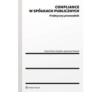 La conformité dans les entreprises publiques. Un guide pratique Agnieszka Nalazek, Alicja Piskorz-Szpytka (Buch auf Polnisch)